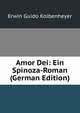 Amor Dei: Ein Spinoza-Roman (German Edition), Erwin Guido Kolbenheyer 