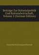 Beitrage Zur Kolonialpolitik Und Kolonialwirtschaft, Volume 2 (German Edition), Deutsche Kolonialgesellschaft 