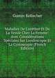 Maladies De L'ur?thre Et De La Vessie Chez La Femme: Avec Consid?rations Sp?ciales Sur L'endoscopie Et La Cystoscopie (French Edition), Gustav Kolischer 