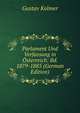 Parlament Und Verfassung in Osterreich: Bd. 1879-1885 (German Edition), Gustav Kolmer 