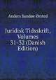 Juridisk Tidsskrift, Volumes 31-32 (Danish Edition), Anders Sandoe orsted 