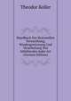 Handbuch Der Rationellen Verwerthung, Wiedergewinnung Und Verarbeitung Von Abfallstofen Jeder Art (German Edition), Theodor Koller 