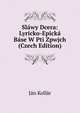 Slawy Dcera: Lyricko-Epicka Base W Pti Zpwjch (Czech Edition), Jan Kollar 