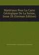 Materiaux Pour La Carte Geologique De La Suisse, Issue 28 (German Edition), Schweizerische Geologische Kommission 