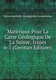 Materiaux Pour La Carte Geologique De La Suisse, Issues 6-7 (German Edition), Schweizerische Geologische Kommission 