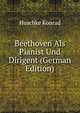 Beethoven Als Pianist Und Dirigent (German Edition), Huschke Konrad 
