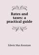Rates and taxes: a practical guide, Edwin Max Konstam 