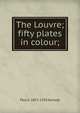 The Louvre; fifty plates in colour;, Paul G. 1872-1933 Konody 