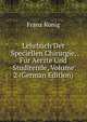 Lehrbuch Der Speciellen Chirurgie, Fur Aerzte Und Studirende, Volume 2 (German Edition), Franz Konig 
