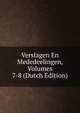 Verslagen En Mededeelingen, Volumes 7-8 (Dutch Edition), 