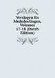 Verslagen En Mededeelingen, Volumes 17-18 (Dutch Edition), 