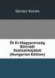Ot Ev Magyarorszag Bunvadi Statisztikajabol (Hungarian Edition), Sandor Konek 