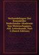 Verhandelingen Der Koninklijke Nederlandse Akademie Van Wetenschappen, Afd. Letterkunde, Part 2 (Dutch Edition), 