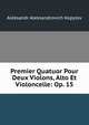 Premier Quatuor Pour Deux Violons, Alto Et Violoncelle: Op. 15, Aleksandr Aleksandrovich Kopylov 