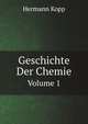 Geschichte Der Chemie, Volume 1 (German Edition), Hermann Kopp 