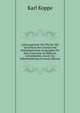 Anfangsgrunde Der Physik: Mit Einschluss Der Chemie Und Mathematischen Geographie Fur Den Unterricht an Hoheren Lehranstalten, Sowie Zur Selbstbelehrung (German Edition), Karl Koppe 