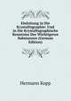 Einleitung in Die Krystallographie: Und in Die Krystallographische Kenntniss Der Wichtigeren Substanzen (German Edition), Hermann Kopp 