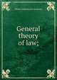 General theory of law;, Nikolai Mikhailovich Korkunov 