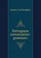 Portuguese conversation-grammar;, Gustav Carl Kordgien 