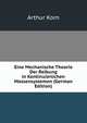 Eine Mechanische Theorie Der Reibung in Kontinuierlichen Massensystemen (German Edition), Arthur Korn 