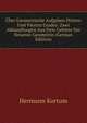Uber Geometrische Aufgaben Dritten Und Vierten Grades: Zwei Abhandlungen Aus Dem Gebiete Der Neueren Geometrie (German Edition), Hermann Kortum 
