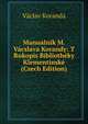 Manualnik M. Vacslava Korandy: T Rukopis Bibliotheky Klementinske (Czech Edition), Vaclav Koranda 