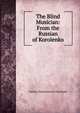 The Blind Musician: From the Russian of Korolenko, Vladimir Galaktionovich Korolenko 