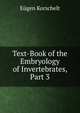Text-Book of the Embryology of Invertebrates, Part 3, Eugen Korschelt 