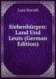 Siebenburgen: Land Und Leuts (German Edition), Lutz Korodi 