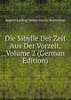 Die Sibylle Der Zeit Aus Der Vorzeit, Volume 2 (German Edition), Rupert Ludwig Anton Maritz Kornmann 
