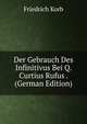 Der Gebrauch Des Infinitivus Bei Q. Curtius Rufus . (German Edition), Friedrich Korb 
