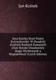 Jana Kojnka Stare Pamti Kuttnohorske: W Dwadcjti Drahych Rudnjch Kamenjch (Gim Hornjci Handsstany jkagj) Wyobrazene a Wypodobnne (Czech Edition), Jan Koinek 