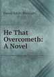 He That Overcometh: A Novel, Fanny Aikin- Kortright 