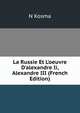 La Russie Et L'oeuvre D'alexandre Ii, Alexandre III (French Edition), N Kosma 