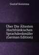 Uber Die Altesten Hochfrankischen Sprachdenkmaler (German Edition), Gustaf Kossinna 