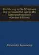 Einfuhrung in Die Mykologie Der Genussmittel Und in Die Garungsphysiologie (German Edition), Alexander Kossowicz 