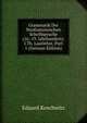 Grammatik Der Neufranzosischen Schriftsprache (16.-19. Jahrhundert): I.Th. Lautlehre, Part 1 (German Edition), Eduard Koschwitz 