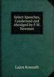 Select Speeches, Condensed and Abridged by F.W. Newman, Lajos Kossuth 