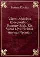 Varosi Adozas a Kozepkorban: Pozsony Szab. Kir. Varos Leveltaranak Anyaga Nyoman, Ferenc Kovats 