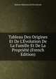 Tableau Des Origines Et De L'?volution De La Famille Et De La Propri?t? (French Edition), Maksim Maksimovich Kovalevski 