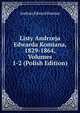 Listy Andrzeja Edwarda Komiana, 1829-1864, Volumes 1-2 (Polish Edition), Andrzej Edward Komian 
