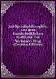 Zur Sprachphilosophie. Aus Dem Handschriftlichen Nachlasse Des Verfassers Hrsg (German Edition), 