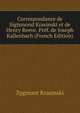 Correspondance de Sigismond Krasinski et de Henry Reeve. Pref. de Joseph Kallenbach (French Edition), Zygmunt Krasinski 