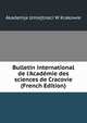 Bulletin international de l'Acad?mie des sciences de Cracovie (French Edition), Akademja Umiejtnoci W Krakowie 