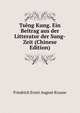 Tseng Kung. Ein Beitrag aus der Litteratur der Sung-Zeit (Chinese Edition), Friedrich Ernst August Krause 