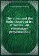 The atom and the Bohr theory of its structure, an elementary presentation;, Hendrik Anthony Kramers 