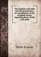 The English craft gilds and the government; an examination of the accepted theory regarding decay of the craft gilds, Stella Kramer 