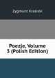 Poezje, Volume 3 (Polish Edition), Zygmunt Krasiski 