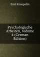 Psychologische Arbeiten, Volume 4 (German Edition), Emil Kraepelin 