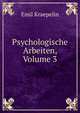 Psychologische Arbeiten, Volume 3, Emil Kraepelin 